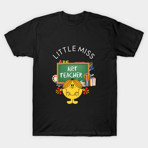 Little Miss ART Teacher T-Shirt by Duds4Fun